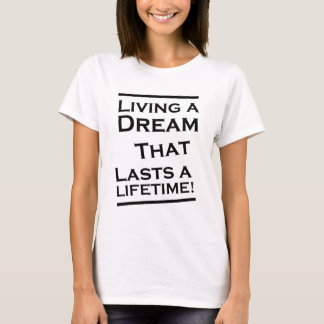 Een droom die een leven lang duurt! t-shirt
