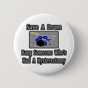 Een drum redden... iemand slaan... Hysterectomie Ronde Button 5,7 Cm