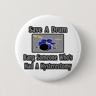 Een drum redden... iemand slaan... Hysterectomie Ronde Button 5,7 Cm
