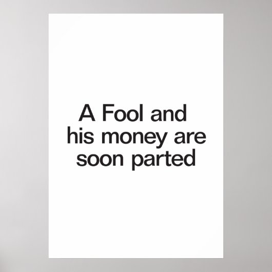 een dwaas en zijn geld worden snel uitgedeeld poster (Voorkant)