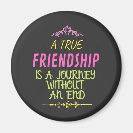 Een echte vriendschap is een reis zonder einde magneet