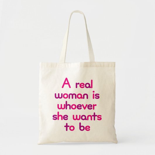Een echte vrouw is wie ze ook wil zijn. tote bag (Voorkant)