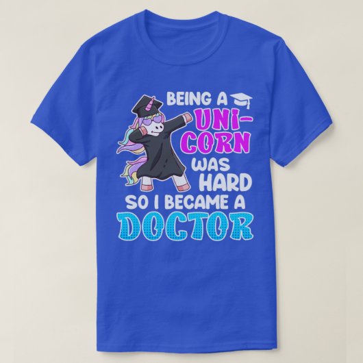 Een eenhoorn zijn was een harde dokter doctoraat P T-shirt (Design voorkant)