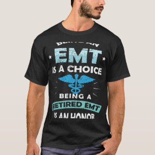 Een EMT zijn is een keuze, een gepensioneerde EMT T-shirt