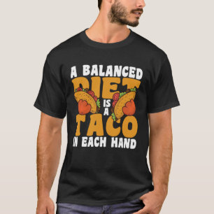 Een evenwichtig dieet is een Taco in elke hand Cin T-shirt