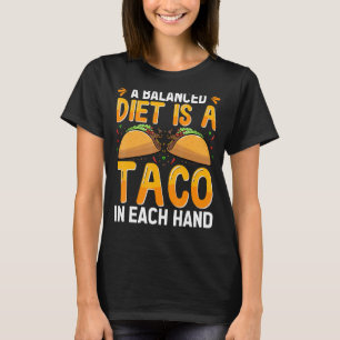 Een evenwichtig dieet is een Taco in elke hand Mex T-shirt