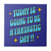 Een fantastische dag tegeltje (Voorkant)