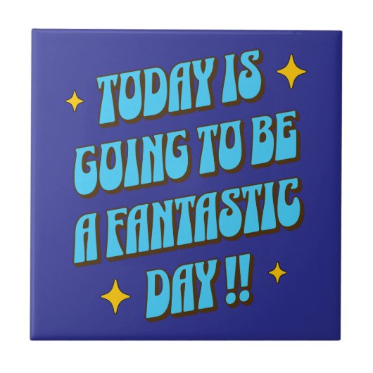 Een fantastische dag tegeltje (Voorkant)