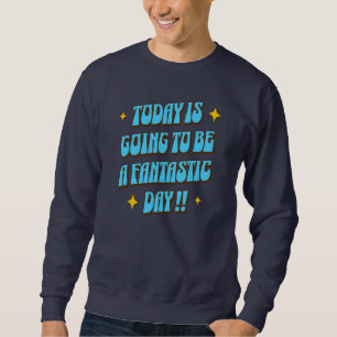 Een fantastische dag trui