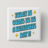 Een fantastische dag vierkante button 5,1 cm (Voorkant)