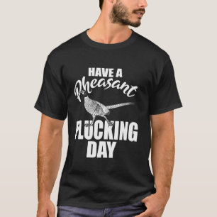 Een fazant Plucking Day Upland Bird Hunting H T-shirt