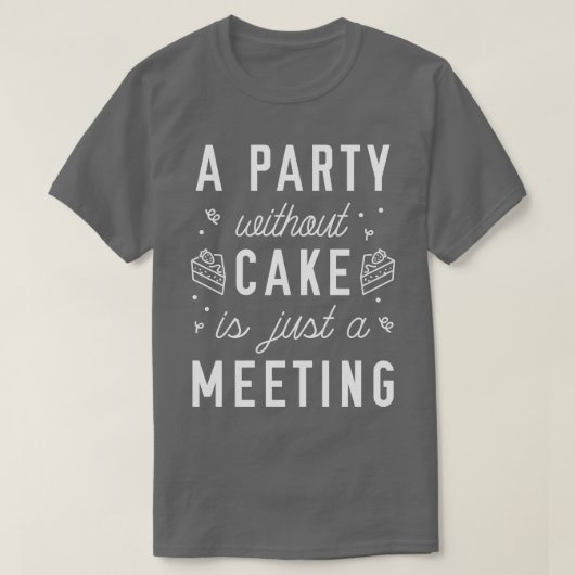 Een feestje zonder taart 1 t-shirt (Design voorkant)