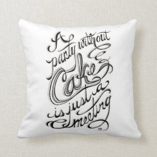 "Een feestje zonder taart is slechts een vergaderi Kussen