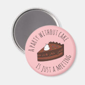 Een feestje zonder taart is slechts een vergaderin magneet (Voorkant / Achterkant)