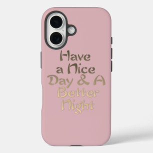 Een fijne dag en een betere nacht iPhone 16 hoesje
