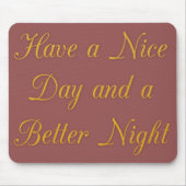 Een fijne dag en een betere nacht muismat (Voorkant)