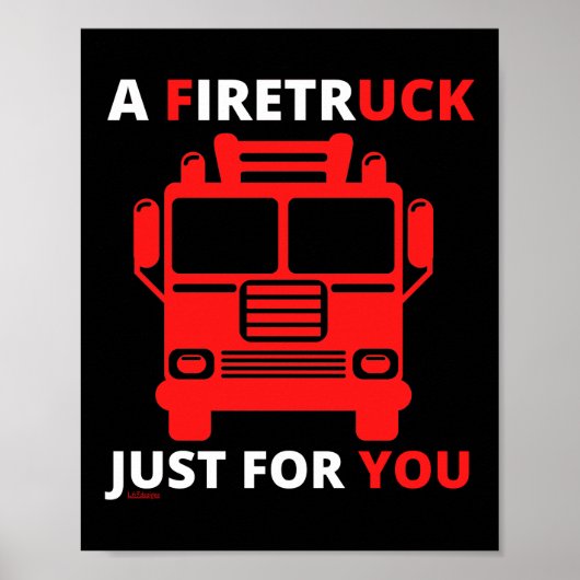EEN FIRETRUCK VOOR JE, gewoon grappig. Poster (Voorkant)