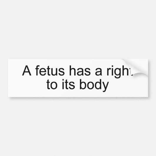 Een foetus heeft recht op zijn lichaam bumpersticker (Voorkant)