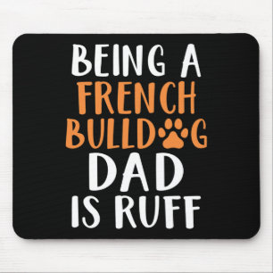 Een Franse buldog vader is Ruff franchie vader Muismat