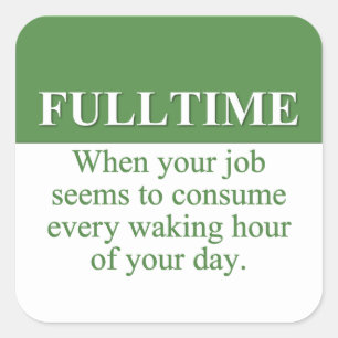 Een fulltime baan werken (3) vierkante sticker