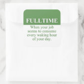 Een fulltime baan werken (3) vierkante sticker (Tas)