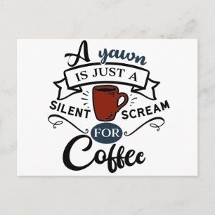 Een gaap is een schreeuw om koffie briefkaart