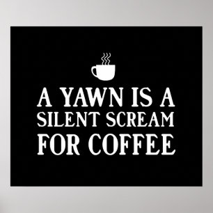 Een gangetje is een stille schreeuw om koffie poster
