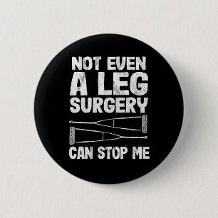 Een gebroken been kan me niet stoppen, zelfs niet  ronde button 5,7 cm