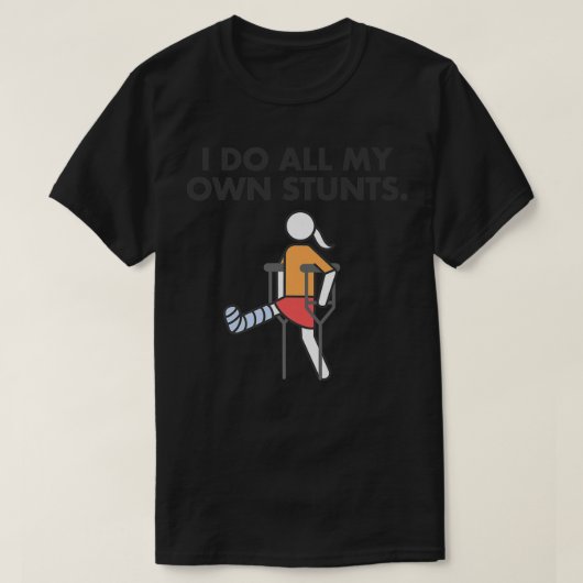 Een gebroken been voor meisjes en vrouwen, ik doe  t-shirt (Design voorkant)
