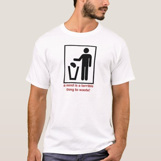 Een geest is vreselijk om te verspillen! t-shirt (Voorkant)