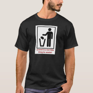 Een geest is vreselijk om te verspillen! t-shirt