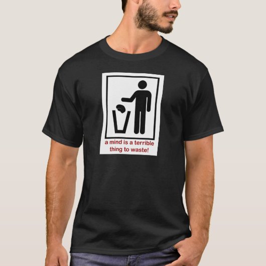 Een geest is vreselijk om te verspillen! t-shirt (Voorkant)