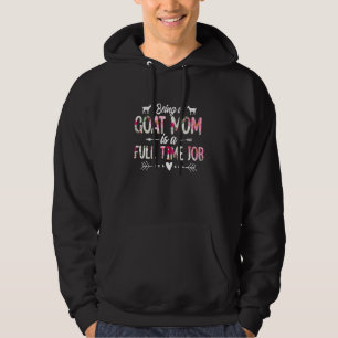 Een geitenmoeder zijn is een voltijds Boerderij va Hoodie