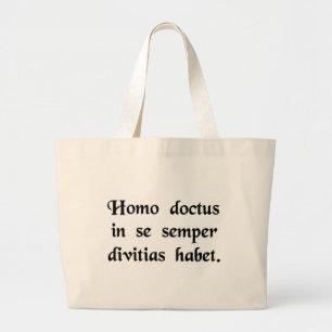 Een geleerd man heeft altijd rijkdom in zichzelf. grote tote bag