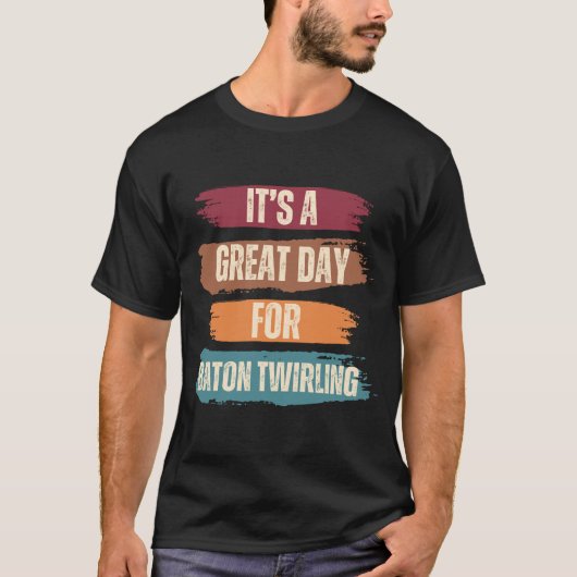 Een geweldige dag voor Baton Twirling T-shirt (Voorkant)