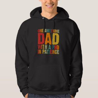 Een Geweldige vader met een PhD in Patience Dad Hoodie
