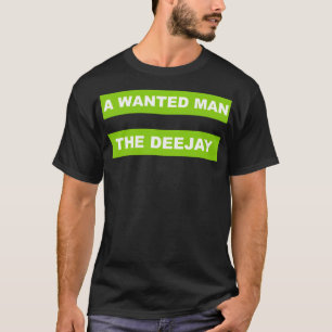 een gewild man dat de hele nacht tina br de djay o t-shirt
