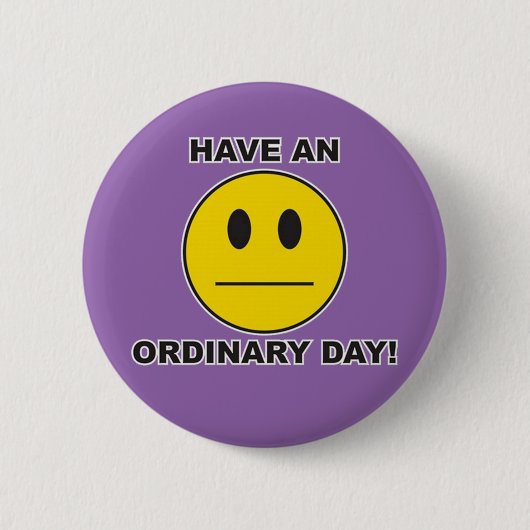 Een gewone dag! ronde button 5,7 cm (Voorkant)