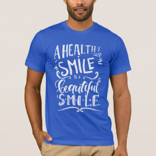 Een gezonde glimlach is een mooie glimlach t-shirt