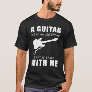 Een gitaar is als een oude vriend die er voor me i t-shirt