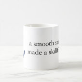 " een gladde zee heeft nooit een vaardige mok gema (Center)