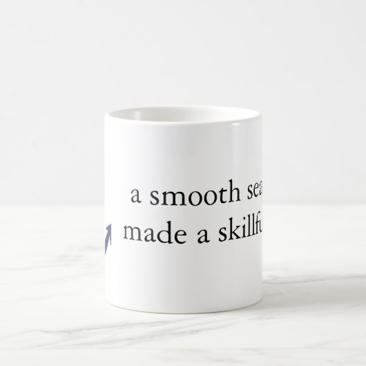 " een gladde zee heeft nooit een vaardige mok gema (Center)