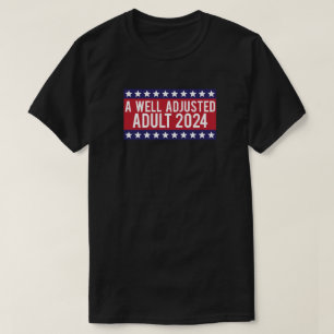 Een goed aangepaste volwassene 2024-verkiezing T-s T-shirt