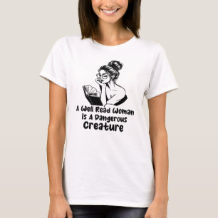Een goed gelezen vrouw is een gevaarlijk schepsel t-shirt