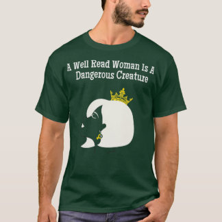 Een goed gelezen vrouw is een gevaarlijk schepsel t-shirt