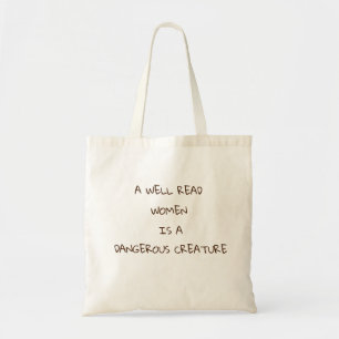 Een goed gelezen vrouw is een gevaarlijk schepsel. tote bag