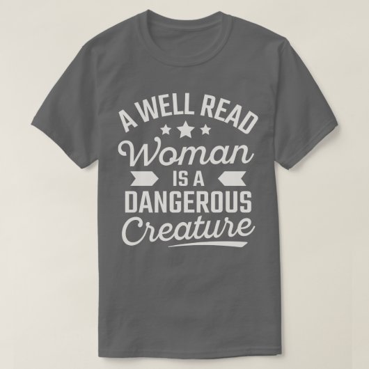 Een goed leesbare vrouw is een gevaarlijk schepsel t-shirt (Design voorkant)
