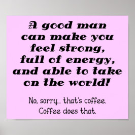 Een goed Man Funny Coffee Poster Sign.