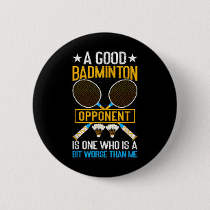 Een goede badminton tegenstander is een beetje sle ronde button 5,7 cm