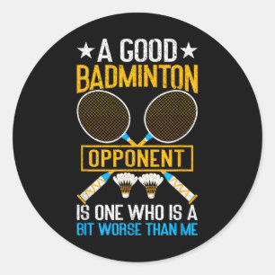 Een goede badminton tegenstander is een beetje sle ronde sticker